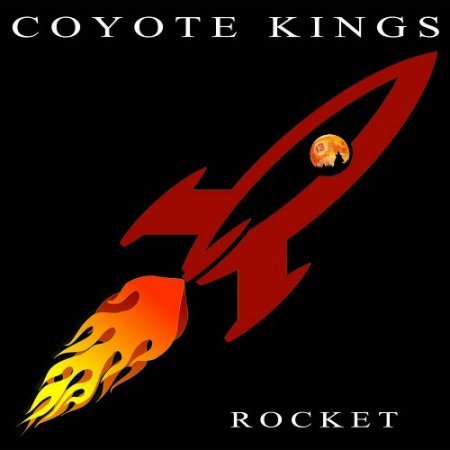 COYOTE KINGS - ROCKET 2019